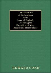 Front cover of The second part of the institutes of the laws of England containing the exposition of many ancient and other statutes by Sir Edward Coke