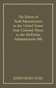 Front cover of The history of tariff administration in the United States, from colonial times to the McKinley administrative bill by John Dean Goss