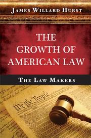 Front cover of The Growth of American Law by James Willard Hurst