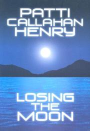 Front cover of Losing the moon by Patti Callahan Henry