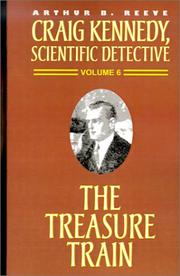 Front cover of The Treasure Train (Craig Kennedy, Scientific Detective) by Arthur B. Reeve