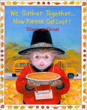 Cover of We gather together-- now please get lost! by Diane De Groat
