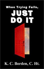 Cover of When Trying Fails Just Do It by K. C. Borden