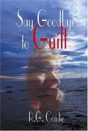 Front cover of Say Goodbye to Guilt by R. G. Condie