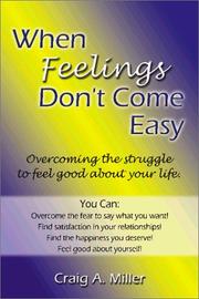 Cover of When Feelings Don't Come Easy by Craig A. Miller