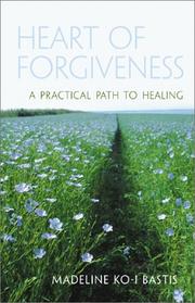 Cover of Heart of forgiveness by Madeline Ko-i Bastis