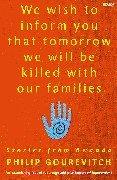 Front cover of We wish to inform you that tomorrow we will be killed with our families by Philip Gourevitch