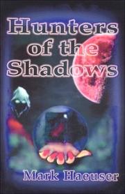 Front cover of Hunters of the Shadows by Mark Haeuser