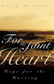 Front cover of For the Faint of Heart by Craig Parrott