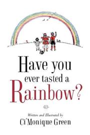 Cover of Have You Ever Tasted A Rainbow? by Ci'Monique Green
