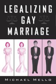 Front cover of Legalizing Gay Marriage by Michael Mello