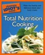 Front cover of The Complete Idiot's Guide to Total Nutrition Cooking by Larrian Gillespie