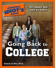 Front cover of The Complete Idiot's Guide to Going Back to College by Ph.D., Dolores A. Mize