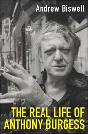 Front cover of The real life of Anthony Burgess by Andrew Biswell