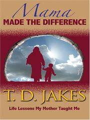 Cover of Mama Made the Difference by T. D. Jakes