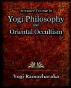 Front cover of Advanced course in yogi philosophy and Oriental occultism by William Walker Atkinson