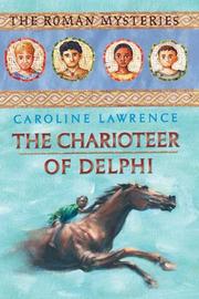 Front cover of The Charioteer of Delphi (The Roman Mysteries #12) by Caroline Lawrence