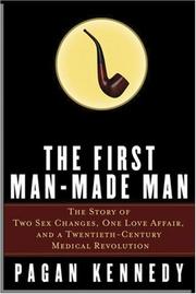 Cover of The First Man-Made Man by Pagan Kennedy