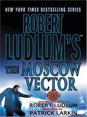 Cover of Robert Ludlum's The Moscow vector by Patrick Larkin