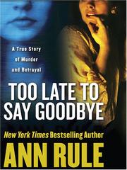 Front cover of Too Late to Say Goodbye by Ann Rule