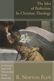 Cover of The idea of perfection in Christian theology by R. Newton Flew