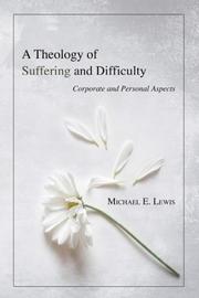 Front cover of A Theology of Suffering and Difficulty by Michael E. Lewis
