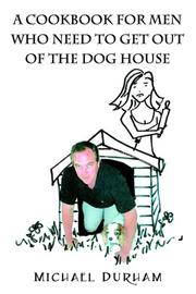 Front cover of A Cookbook For Men Who Need To Get Out of The Dog House by Michael Durham