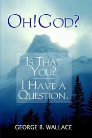Front cover of Oh!  God?  Is that You?  I Have a Question by George B. Wallace