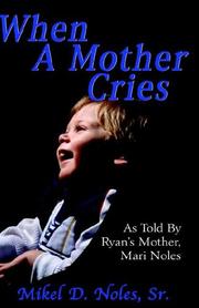 Front cover of When A Mother Cries by Mari Noles Mikel Noles