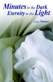 Front cover of Minutes in the Dark, Eternity in the Light by Kathy Nimmer