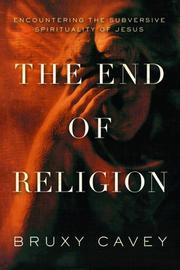 Front cover of The End of Religion by Bruxy Cavey