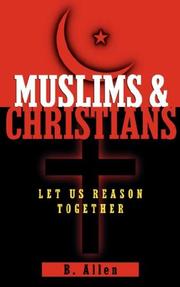 Front cover of Muslims & Christians - Let Us Reason Together by B. Allen