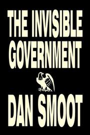 Front cover of The Invisible Government by Dan Smoot