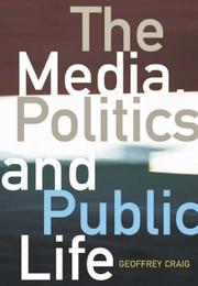 Cover of The Media, Politics and Public Life by Geoffrey Craig