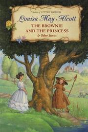 Front cover of The brownie and the princess & other stories by Louisa May Alcott