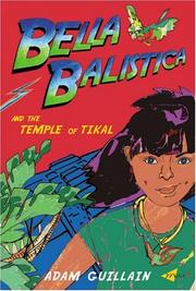 Front cover of Bella Balistica and the Temple of Tikal (Bella Balistica series) by Adam Guillain