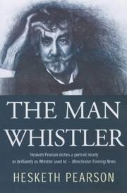Cover of The man Whistler by Hesketh Pearson