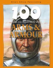 Front cover of Arms and Armour (100 Things You Should Know About...) by Rupert Matthews