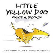 Front cover of Little Yellow Dog Gets a Shock (Little Yellow Dog S.) by Francesca Simon