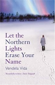 Front cover of Let the Northern Lights Erase Your Name by Vendela Vida