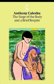Cover of The Siege of the Body and a Brief Respite by Anthony Caleshu