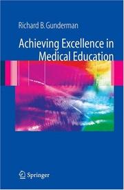 Front cover of Achieving Excellence in Medical Education by Richard B. Gunderman