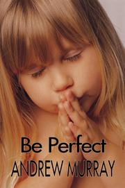 Cover of Be perfect! by Andrew Murray