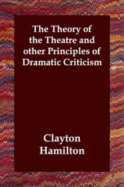 Cover of Theory of the Theatre and Other Principles of Dramatic Criticism by Clayton Hamilton