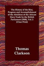 Cover of The History of the Rise, Progress and Accomplishment of the Abolition of the African Slave Trade by the British Parliament by Thomas Clarkson