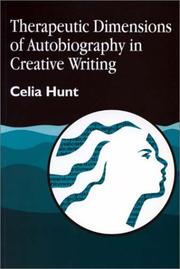 Front cover of Therapeutic dimensions of autobiography in creative writing by Celia Hunt