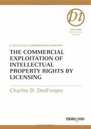 Front cover of The Commercial Exploitation of Intellectual Property Rights by Licensing (Hawksmere Reports) by Charles DesForges
