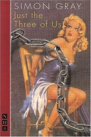 Front cover of Just the three of us by Simon Gray