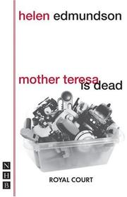 Cover of Royal Court Theatre presents Mother Teresa is dead by Helen Edmundson