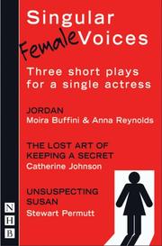 Cover of Singular (Female) Voices: Jordan / the Lost Art of Keeping a Secret / Unsuspecting Susan (Nick Hern Books) by Anna Reynolds